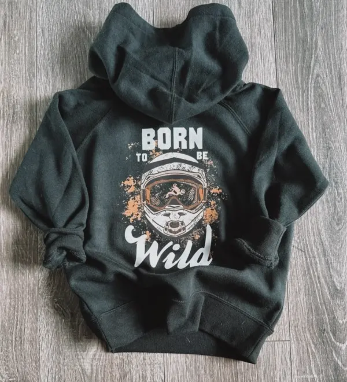 Born to be wild hoodie